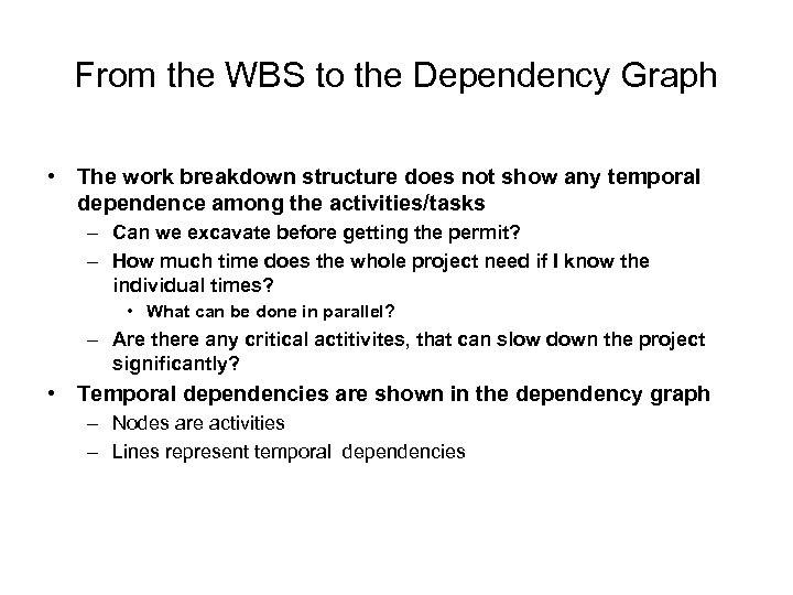 From the WBS to the Dependency Graph • The work breakdown structure does not