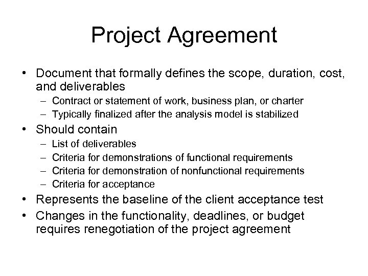 Project Agreement • Document that formally defines the scope, duration, cost, and deliverables –