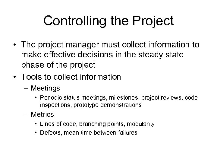 Controlling the Project • The project manager must collect information to make effective decisions