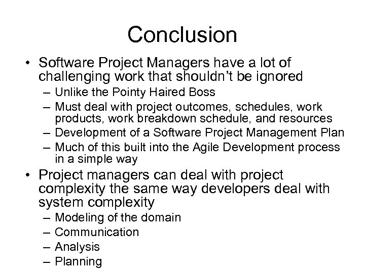 Conclusion • Software Project Managers have a lot of challenging work that shouldn’t be