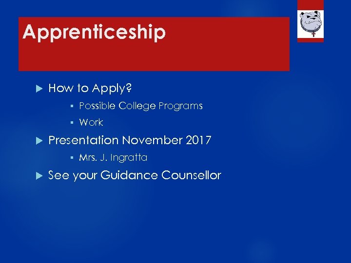 Apprenticeship How to Apply? § § Possible College Programs Work Presentation November 2017 §