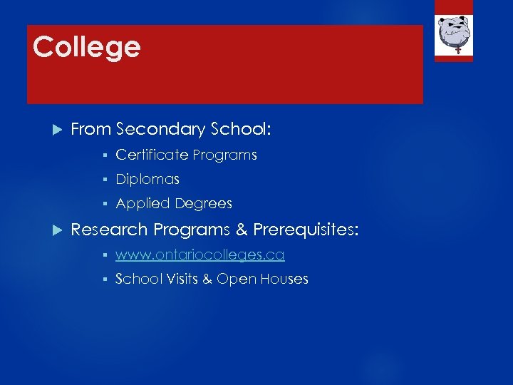 College From Secondary School: § § Diplomas § Certificate Programs Applied Degrees Research Programs