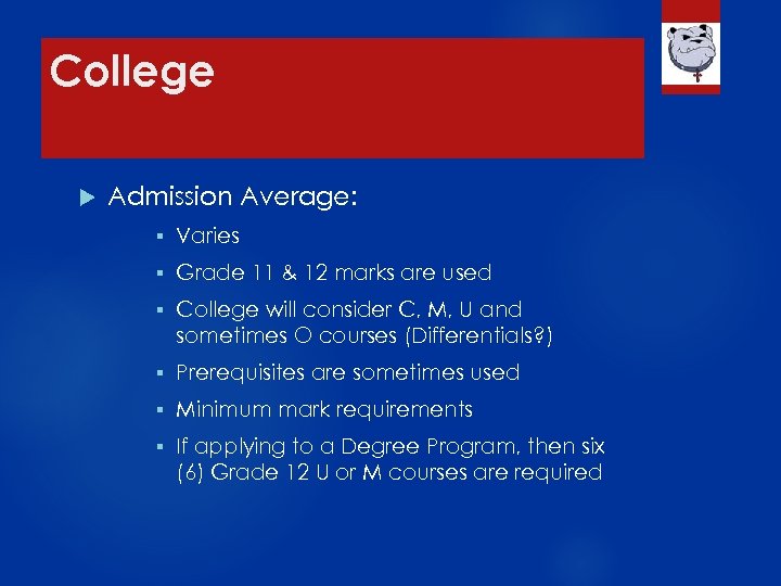 College Admission Average: § Varies § Grade 11 & 12 marks are used §