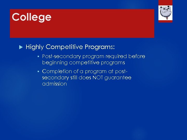 College Highly Competitive Programs: § Post-secondary program required before beginning competitive programs § Completion