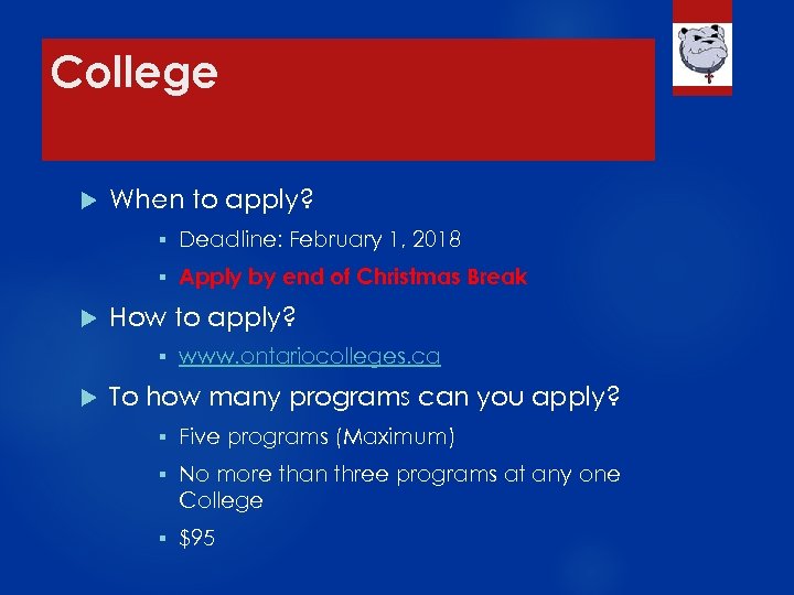 College When to apply? § § Deadline: February 1, 2018 Apply by end of
