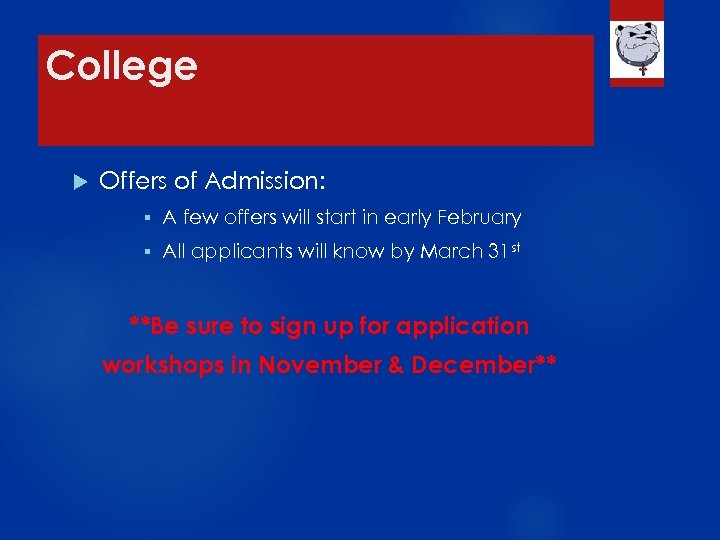 College Offers of Admission: § A few offers will start in early February §