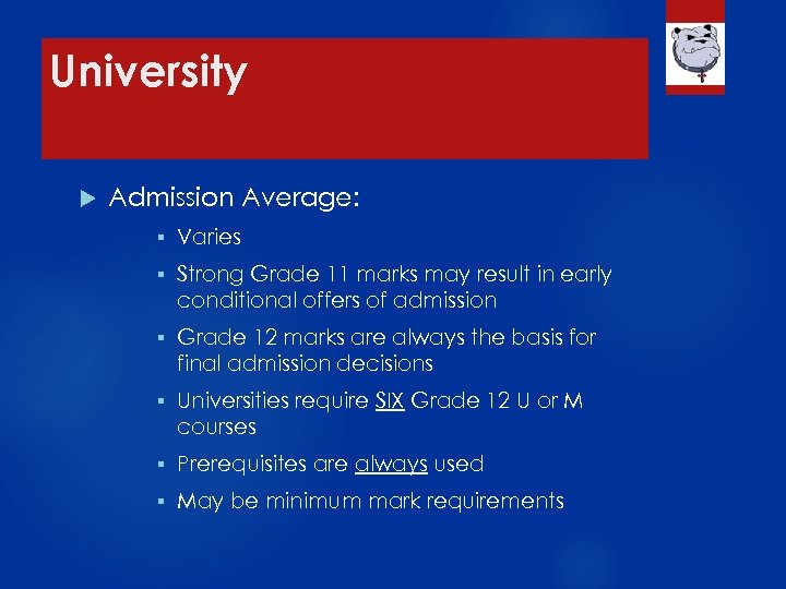 University Admission Average: § Varies § Strong Grade 11 marks may result in early