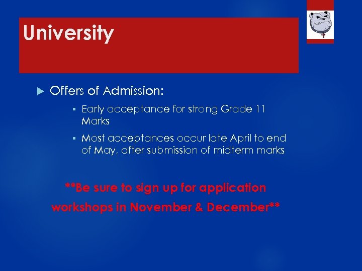 University Offers of Admission: § Early acceptance for strong Grade 11 Marks § Most