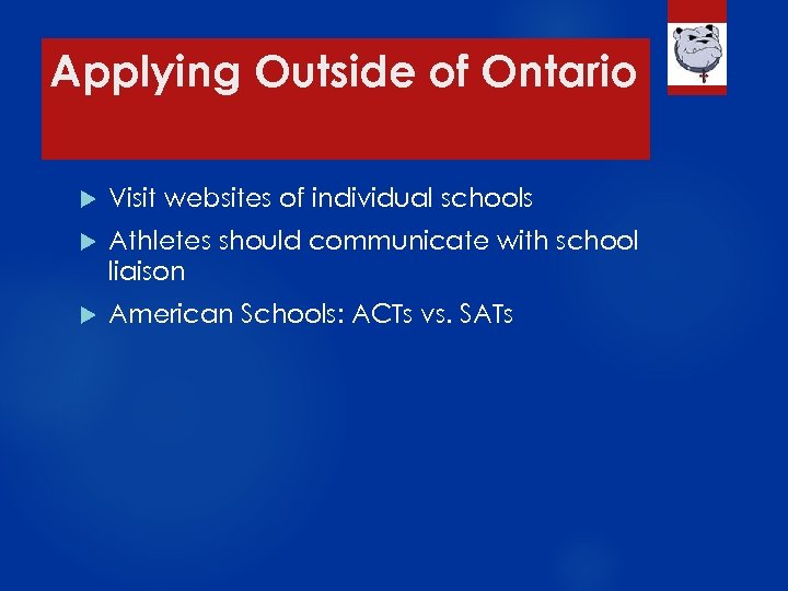 Applying Outside of Ontario Visit websites of individual schools Athletes should communicate with school