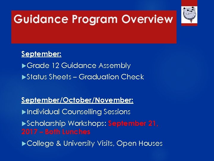 Guidance Program Overview September: Grade Status 12 Guidance Assembly Sheets – Graduation Check September/October/November: