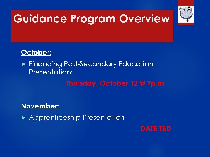 Guidance Program Overview October: Financing Post-Secondary Education Presentation: Thursday, October 12 @ 7 p.
