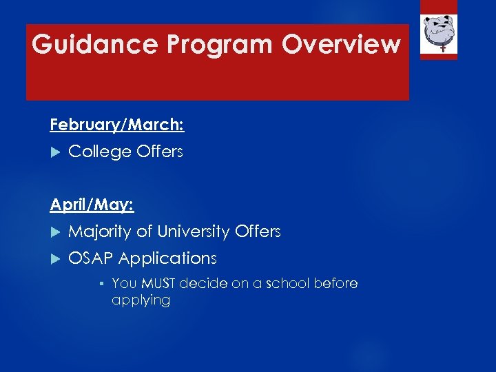 Guidance Program Overview February/March: College Offers April/May: Majority of University Offers OSAP Applications §