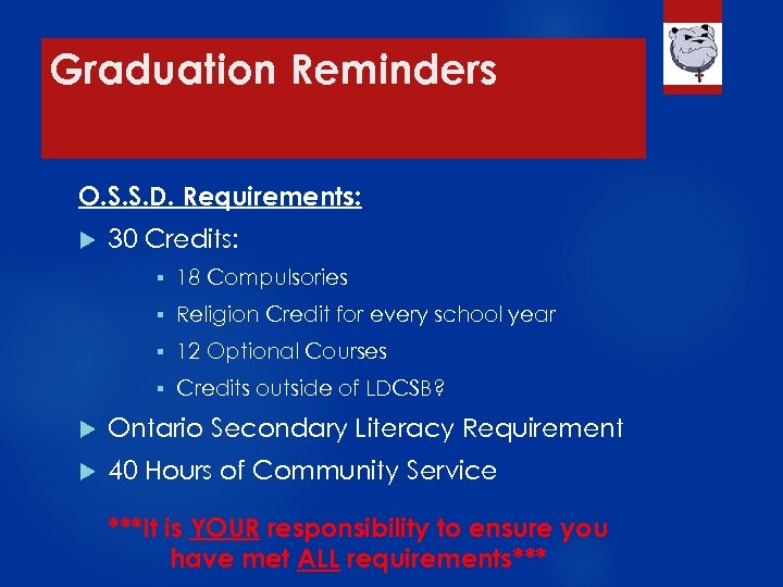 Graduation Reminders O. S. S. D. Requirements: 30 Credits: § 18 Compulsories § Religion