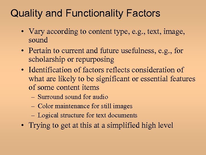 Quality and Functionality Factors • Vary according to content type, e. g. , text,