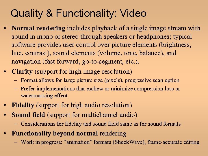 Quality & Functionality: Video • Normal rendering includes playback of a single image stream