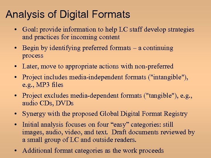 Analysis of Digital Formats • Goal: provide information to help LC staff develop strategies