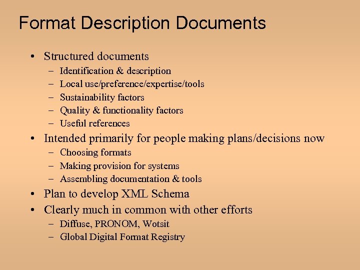 Format Description Documents • Structured documents – – – Identification & description Local use/preference/expertise/tools