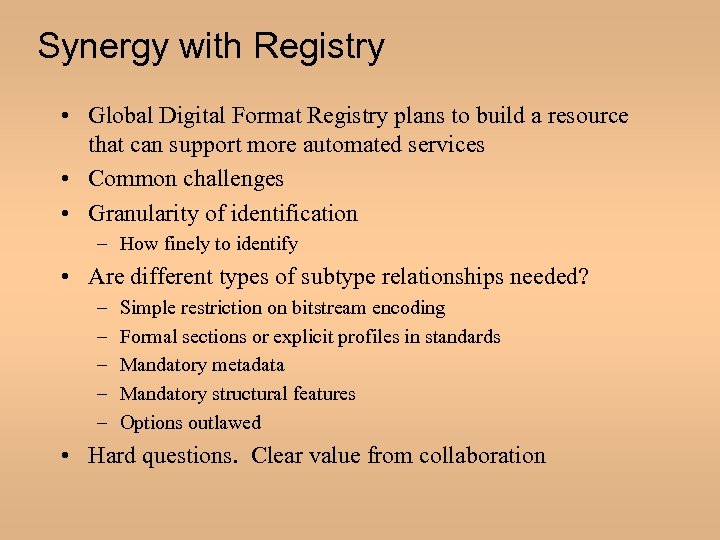 Synergy with Registry • Global Digital Format Registry plans to build a resource that