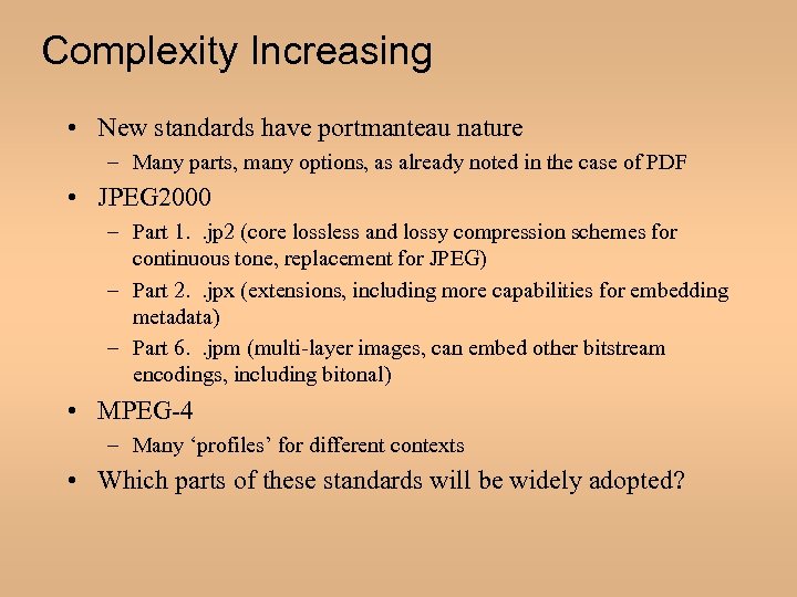 Complexity Increasing • New standards have portmanteau nature – Many parts, many options, as