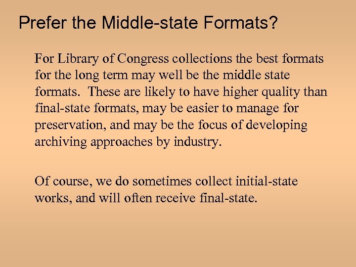 Prefer the Middle-state Formats? For Library of Congress collections the best formats for the