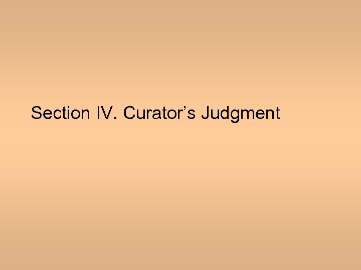 Section IV. Curator’s Judgment 