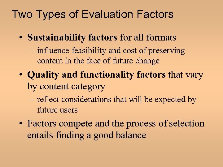 Two Types of Evaluation Factors • Sustainability factors for all formats – influence feasibility
