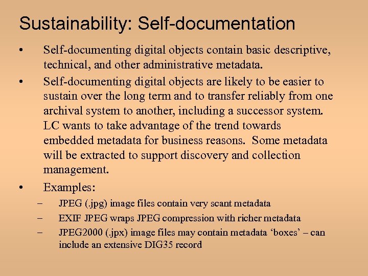Sustainability: Self-documentation • Self-documenting digital objects contain basic descriptive, technical, and other administrative metadata.