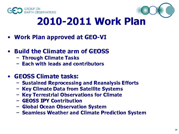 2010 -2011 Work Plan • Work Plan approved at GEO-VI • Build the Climate