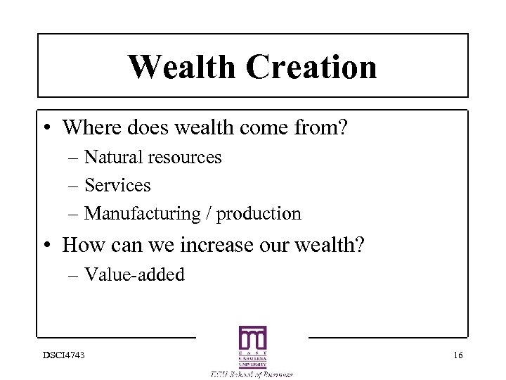 Wealth Creation • Where does wealth come from? – Natural resources – Services –