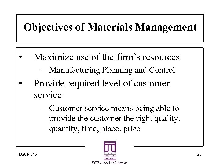 Objectives of Materials Management • Maximize use of the firm’s resources – Manufacturing Planning