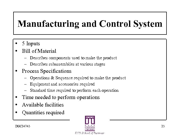 Manufacturing and Control System • 5 Inputs • Bill of Material – Describes components
