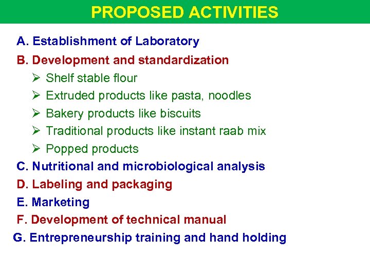 PROPOSED ACTIVITIES A. Establishment of Laboratory B. Development and standardization Ø Shelf stable flour