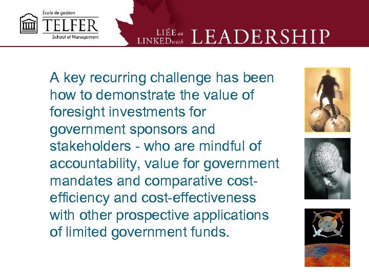 A key recurring challenge has been how to demonstrate the value of foresight investments