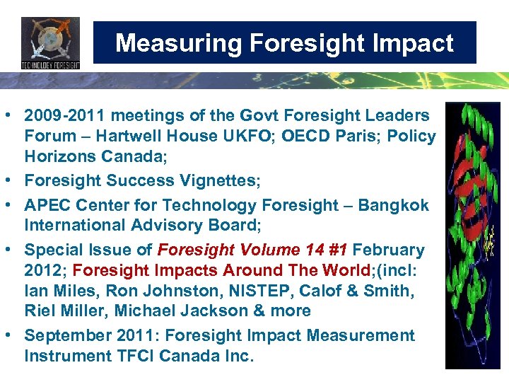 Measuring Foresight Impact • 2009 -2011 meetings of the Govt Foresight Leaders Forum –