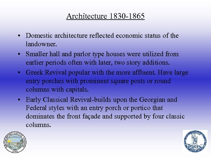 Architecture 1830 -1865 • Domestic architecture reflected economic status of the landowner. • Smaller