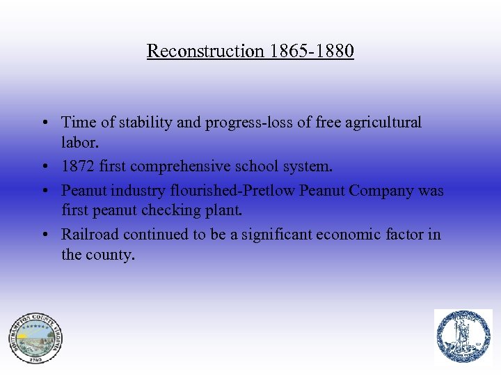 Reconstruction 1865 -1880 • Time of stability and progress-loss of free agricultural labor. •