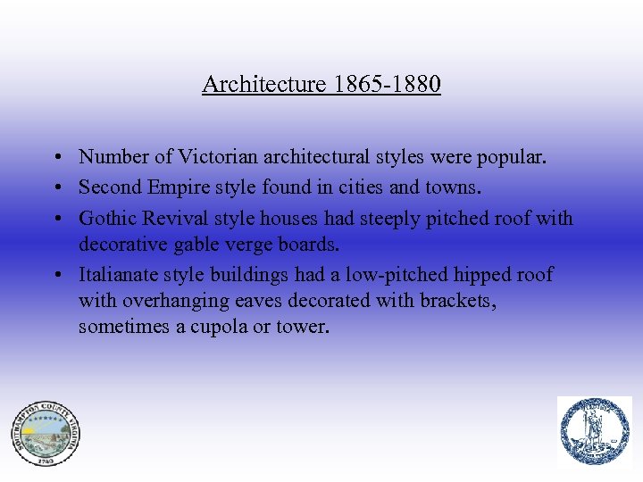 Architecture 1865 -1880 • Number of Victorian architectural styles were popular. • Second Empire