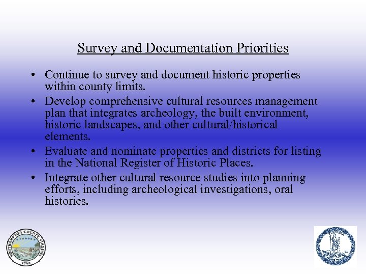 Survey and Documentation Priorities • Continue to survey and document historic properties within county