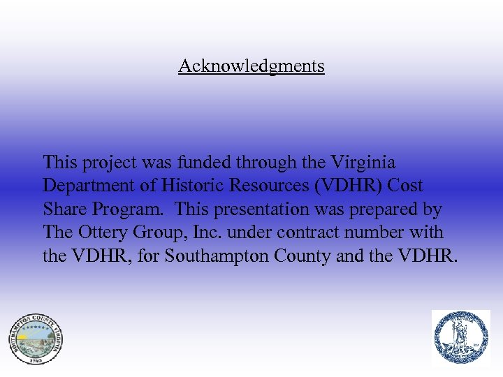 Acknowledgments This project was funded through the Virginia Department of Historic Resources (VDHR) Cost