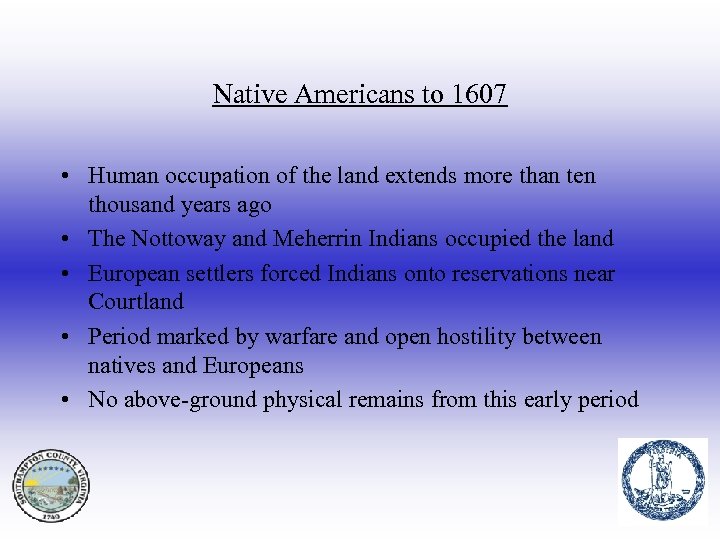 Native Americans to 1607 • Human occupation of the land extends more than ten