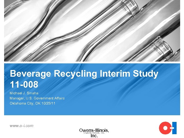 Beverage Recycling Interim Study 11 -008 Michael J. Smaha Manager, U. S. Government Affairs