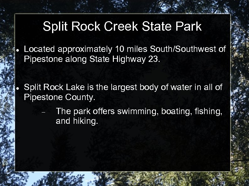 Split Rock Creek State Park Located approximately 10 miles South/Southwest of Pipestone along State