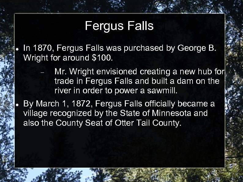 Fergus Falls In 1870, Fergus Falls was purchased by George B. Wright for around