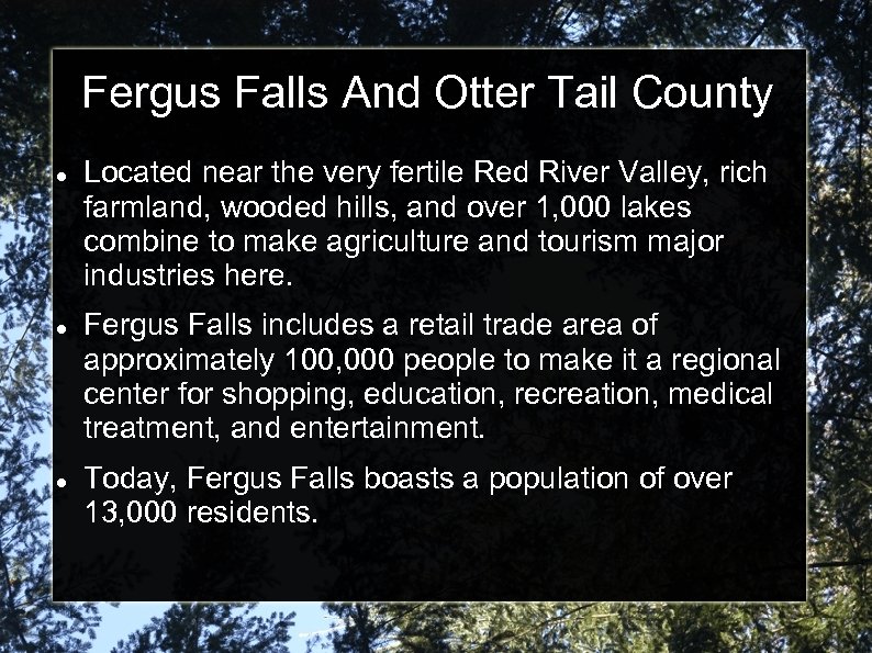 Fergus Falls And Otter Tail County Located near the very fertile Red River Valley,