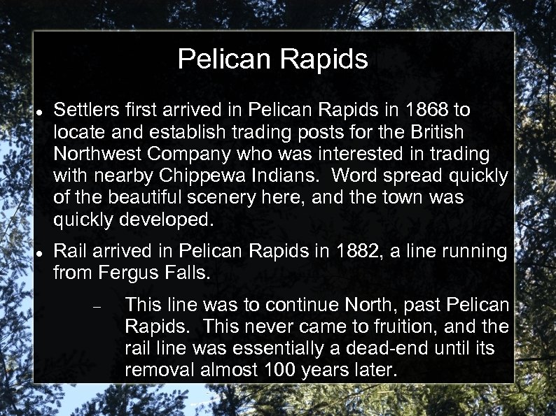 Pelican Rapids Settlers first arrived in Pelican Rapids in 1868 to locate and establish