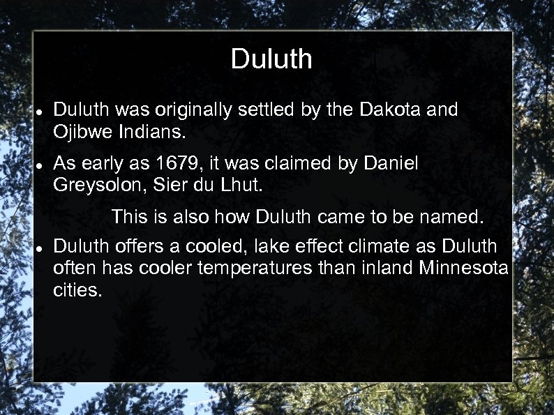Duluth Duluth was originally settled by the Dakota and Ojibwe Indians. As early as