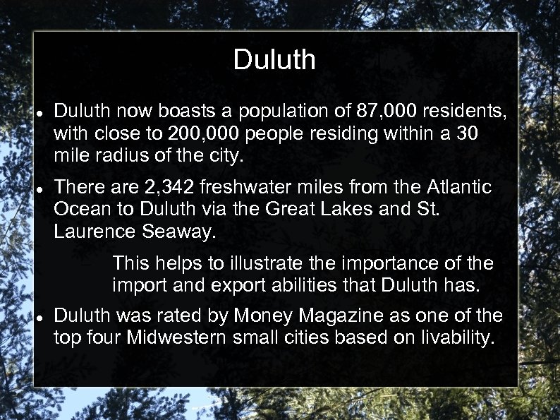 Duluth now boasts a population of 87, 000 residents, with close to 200, 000