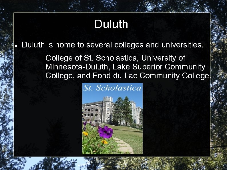 Duluth is home to several colleges and universities. – College of St. Scholastica, University