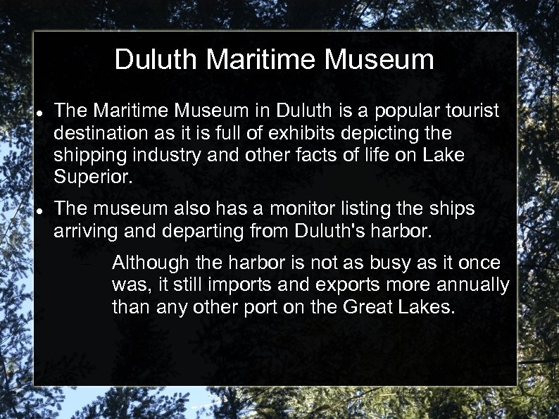 Duluth Maritime Museum The Maritime Museum in Duluth is a popular tourist destination as