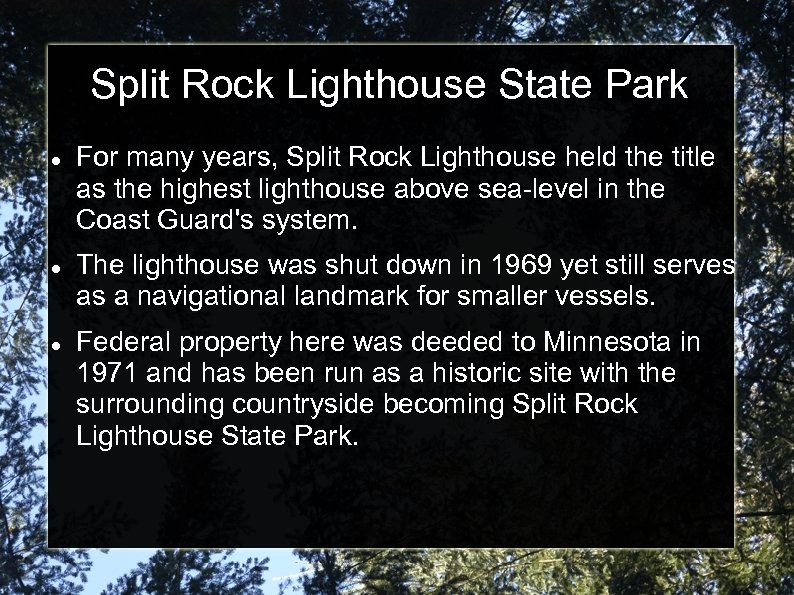 Split Rock Lighthouse State Park For many years, Split Rock Lighthouse held the title